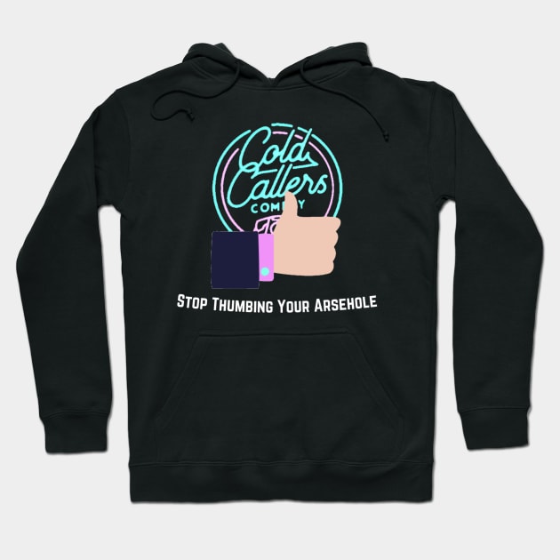 Stop Thumbing Your A-Hole Hoodie by Cold Callers Comedy